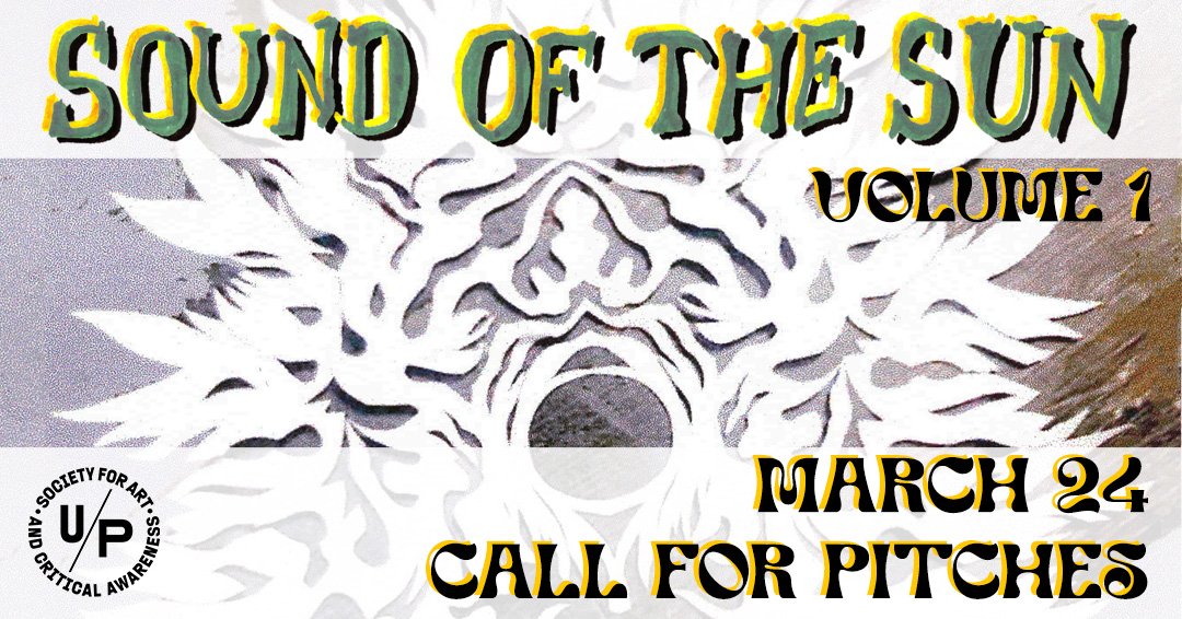 A banner image with paper cut-out sun artowkr, overlaid with text reading: SOUND OF THE SUN / VOLUME I/ MARCH 24 / CALL FOR PITCHES