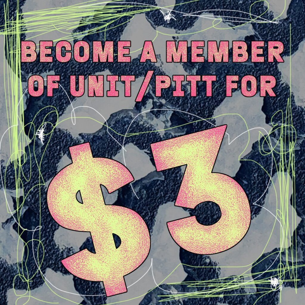 A square image with blocky pink and yellow text on a mottled blue background that reads: "MECOME A MEMBER OF UNIT/PITT FOR $3". The "$3" is enlarged and tilted.