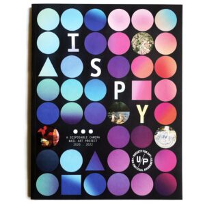 A book cover with black background and multi-coloured pink, purple, and blue spots in a grid, with a few triangles and squares, and photos within same-sized circles as well. The letters I-S-P-Y are spelled out on a diagonal within the grid in white text. There is also a circular UNIT/PITT logo, and text reading: A SISPOSABLE CAMERA MAIL ART PROJECT 2020-2022